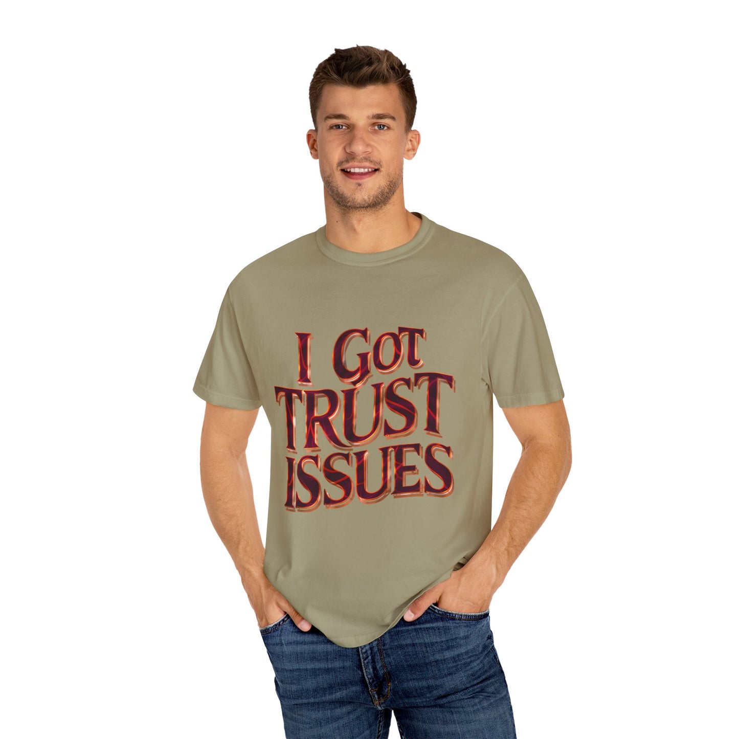 I Got Trust Issues Graphic Unisex Garment-dyed T-shirt Cotton Funny Humorous Graphic Soft Premium Unisex Men Women Khaki T-shirt Birthday Gift-48