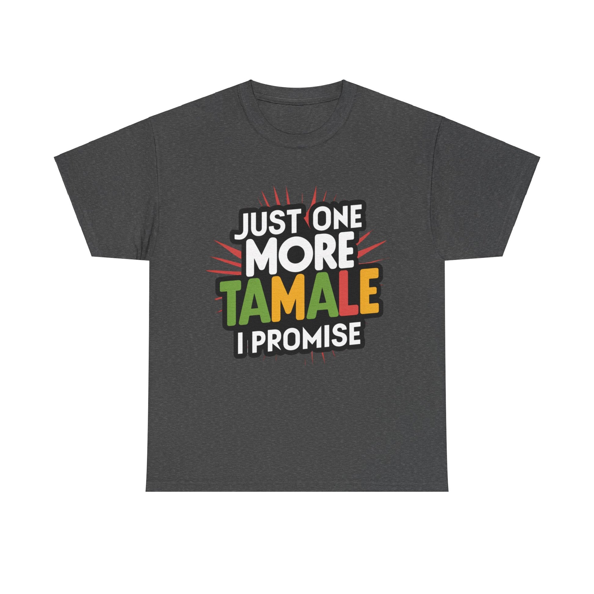 Just One More Tamale I Promise Mexican Food Graphic Unisex Heavy Cotton Tee Cotton Funny Humorous Graphic Soft Premium Unisex Men Women Dark Heather T-shirt Birthday Gift-4