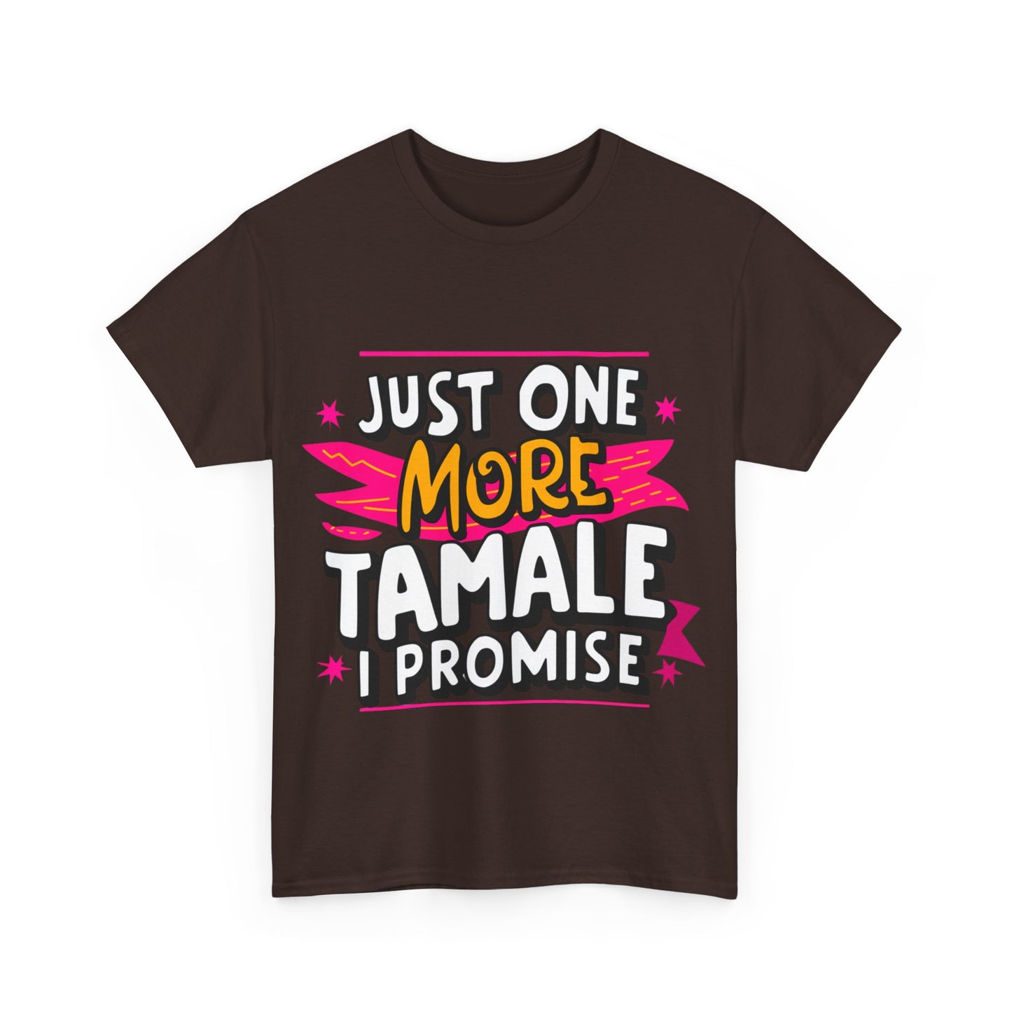 Just One More Tamale I Promise Mexican Food Graphic Unisex Heavy Cotton Tee Cotton Funny Humorous Graphic Soft Premium Unisex Men Women Dark Chocolate T-shirt Birthday Gift-21