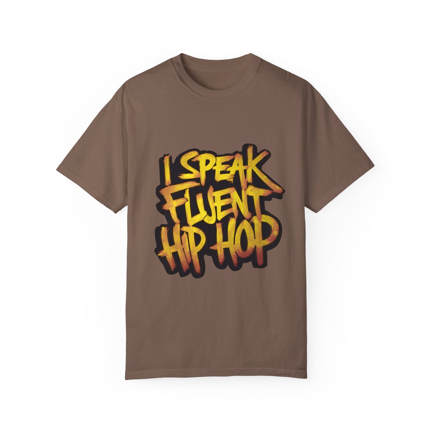 I Speak Fluent Hip Hop Urban Graphic Unisex Garment-dyed T-shirt Cotton Funny Humorous Graphic Soft Premium Unisex Men Women Espresso T-shirt Birthday Gift-15