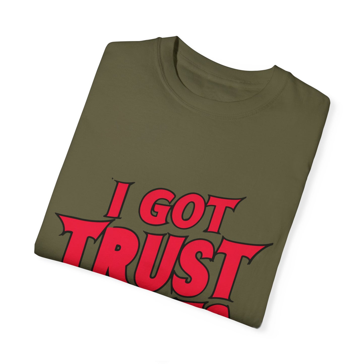 I Got Trust Issues Urban Hip Hop Graphic Unisex Garment-dyed T-shirt Cotton Funny Humorous Graphic Soft Premium Unisex Men Women Sage T-shirt Birthday Gift-53