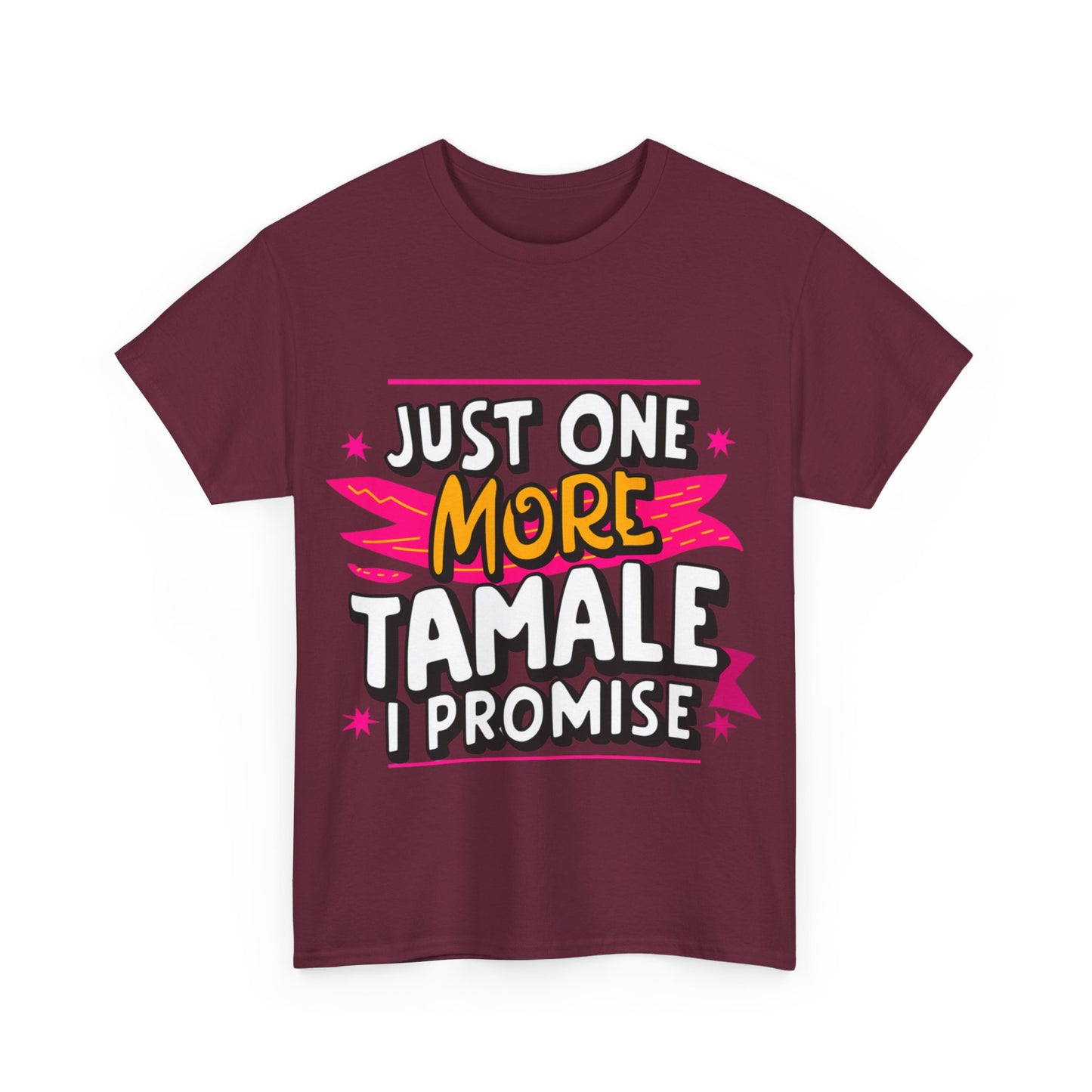 Just One More Tamale I Promise Mexican Food Graphic Unisex Heavy Cotton Tee Cotton Funny Humorous Graphic Soft Premium Unisex Men Women Maroon T-shirt Birthday Gift-27