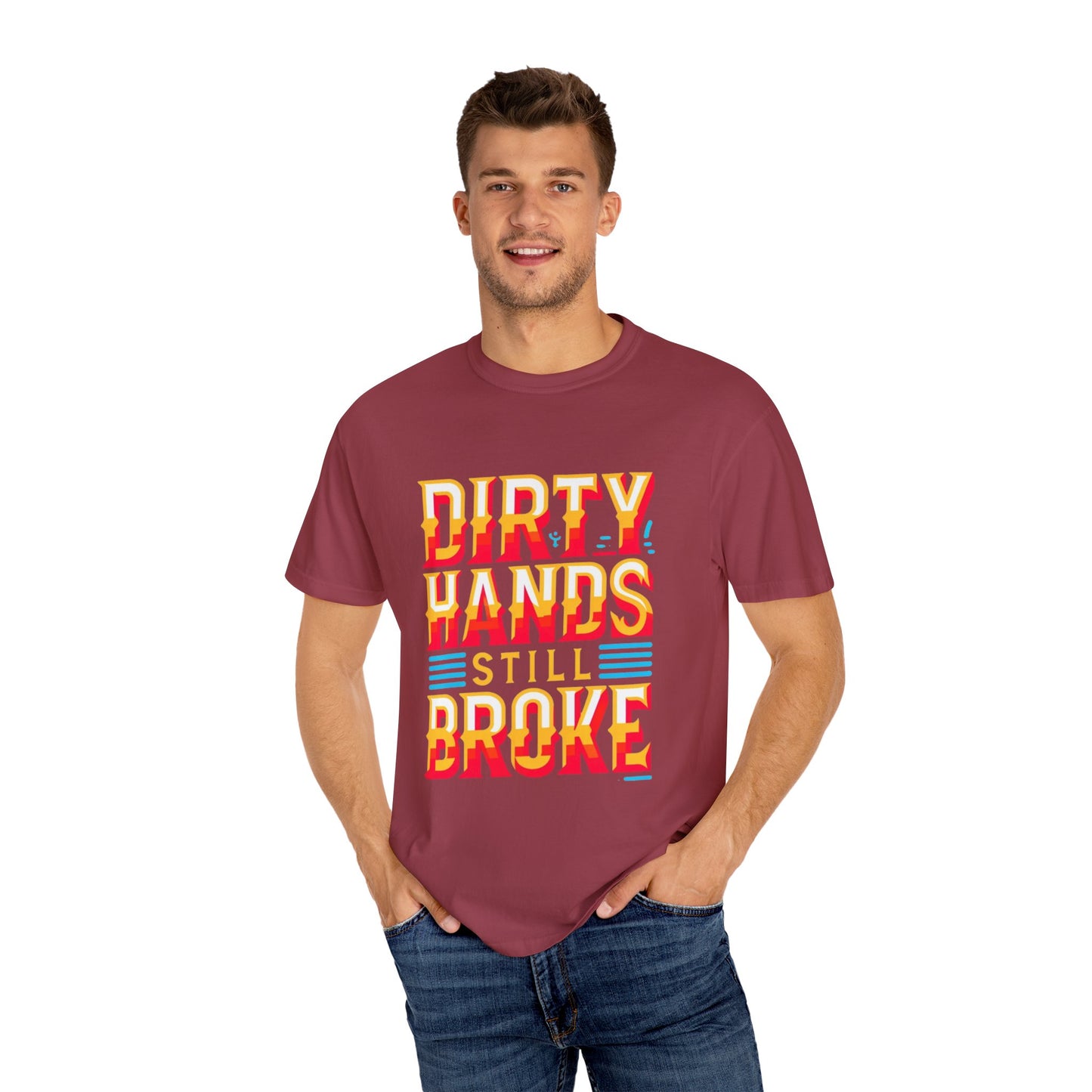 Dirty Hand Still Broke Urban Sarcastic Graphic Unisex Garment Dyed T-shirt Cotton Funny Humorous Graphic Soft Premium Unisex Men Women Chili T-shirt Birthday Gift-36