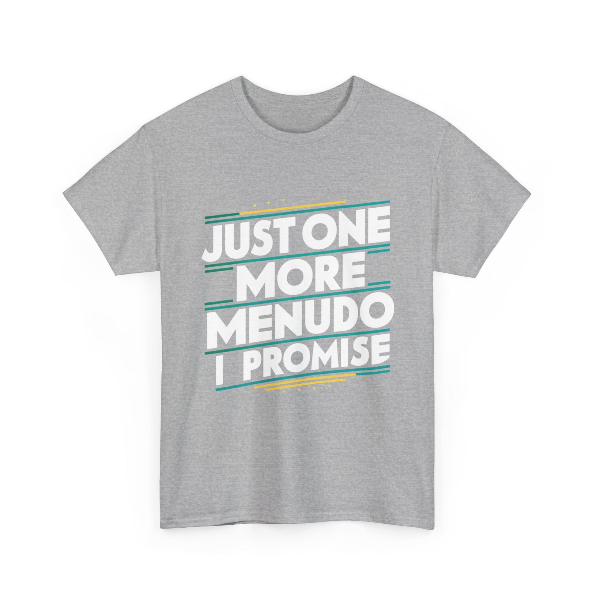 Just One More Menudo I Promise Mexican Food Graphic Unisex Heavy Cotton Tee Cotton Funny Humorous Graphic Soft Premium Unisex Men Women Sport Grey T-shirt Birthday Gift-39