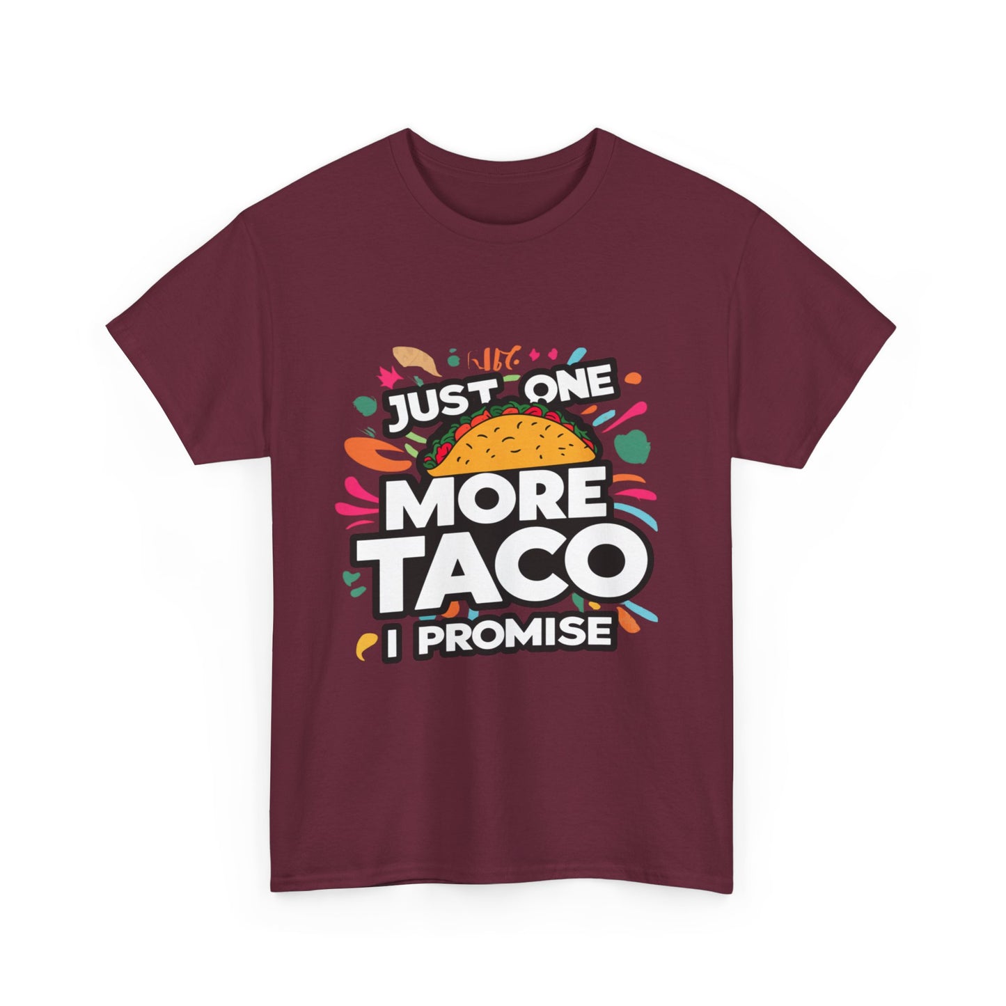 Just One More Taco I Promise Mexican Food Graphic Unisex Heavy Cotton Tee Cotton Funny Humorous Graphic Soft Premium Unisex Men Women Maroon T-shirt Birthday Gift-27