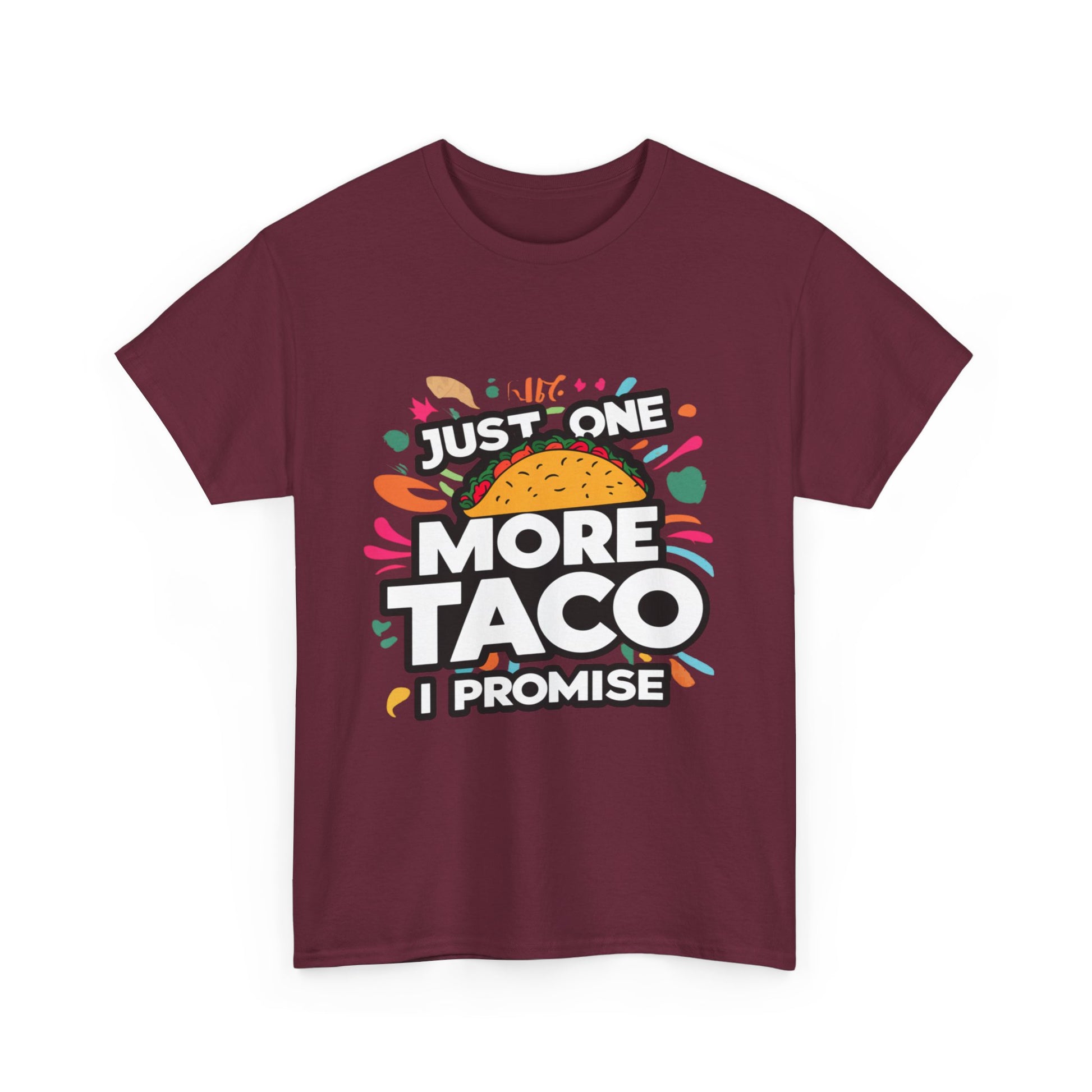 Just One More Taco I Promise Mexican Food Graphic Unisex Heavy Cotton Tee Cotton Funny Humorous Graphic Soft Premium Unisex Men Women Maroon T-shirt Birthday Gift-27