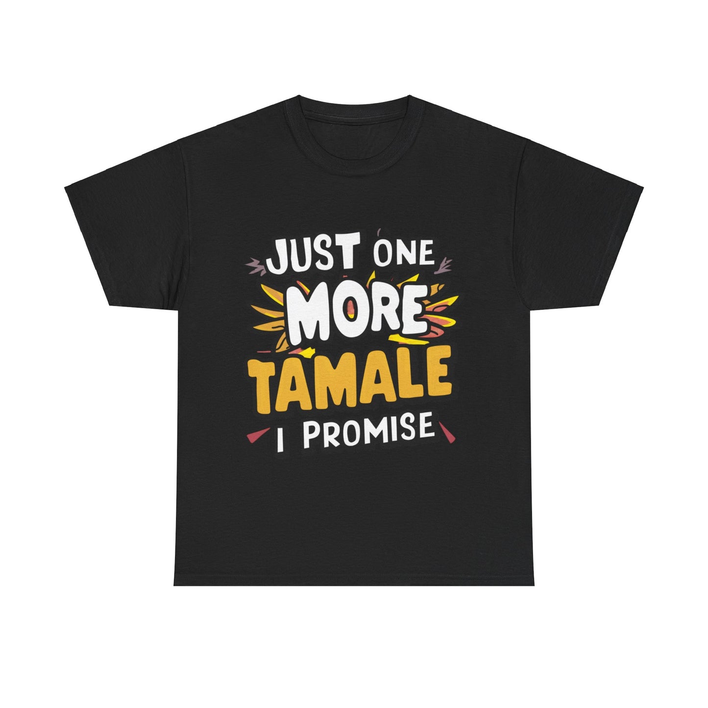 Just One More Tamale I Promise Mexican Food Graphic Unisex Heavy Cotton Tee Cotton Funny Humorous Graphic Soft Premium Unisex Men Women Black T-shirt Birthday Gift-1