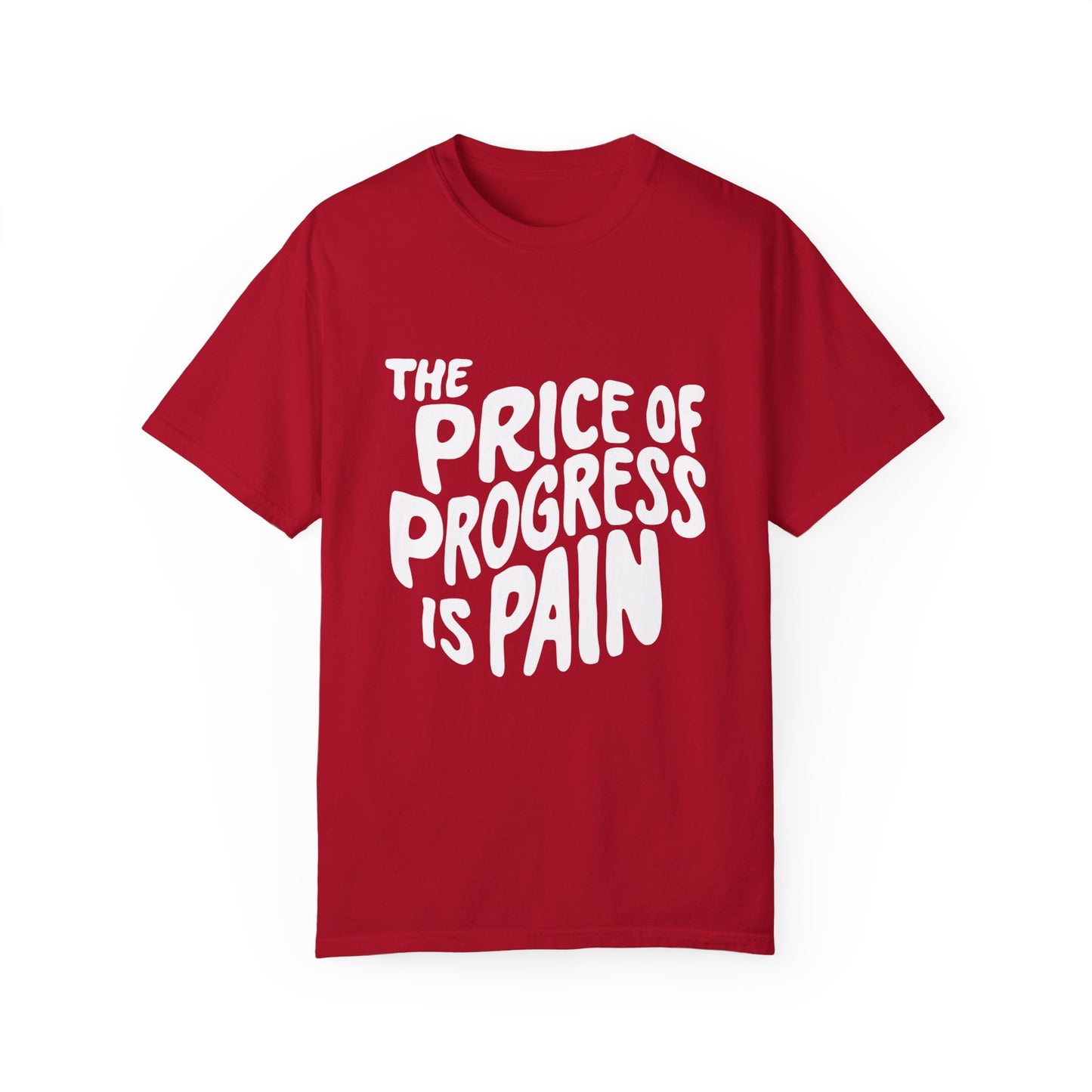 The Price of Progress is Pain Urban Sarcastic Graphic Unisex Garment Dyed T-shirt Cotton Funny Humorous Graphic Soft Premium Unisex Men Women Red T-shirt Birthday Gift-2