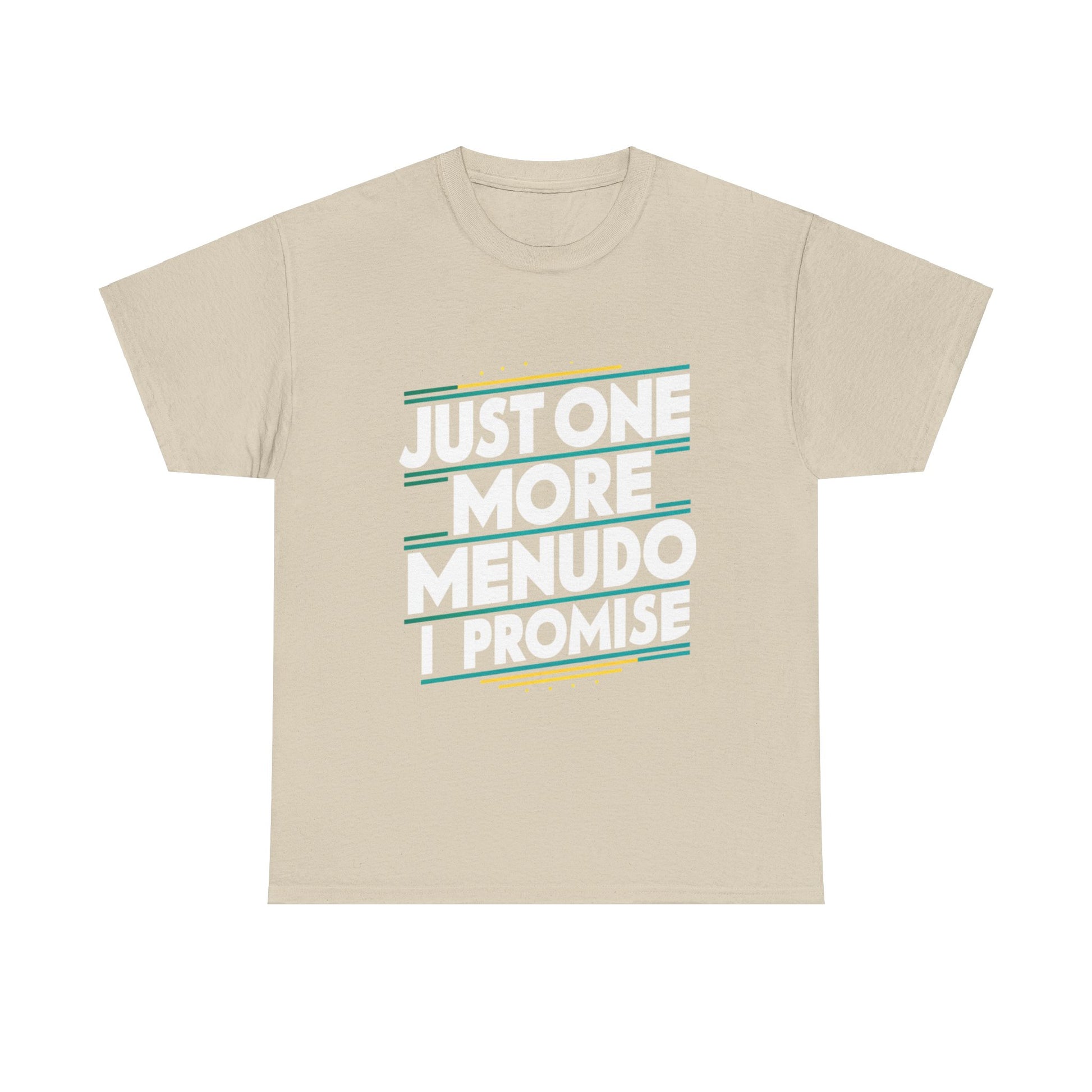 Just One More Menudo I Promise Mexican Food Graphic Unisex Heavy Cotton Tee Cotton Funny Humorous Graphic Soft Premium Unisex Men Women Sand T-shirt Birthday Gift-8