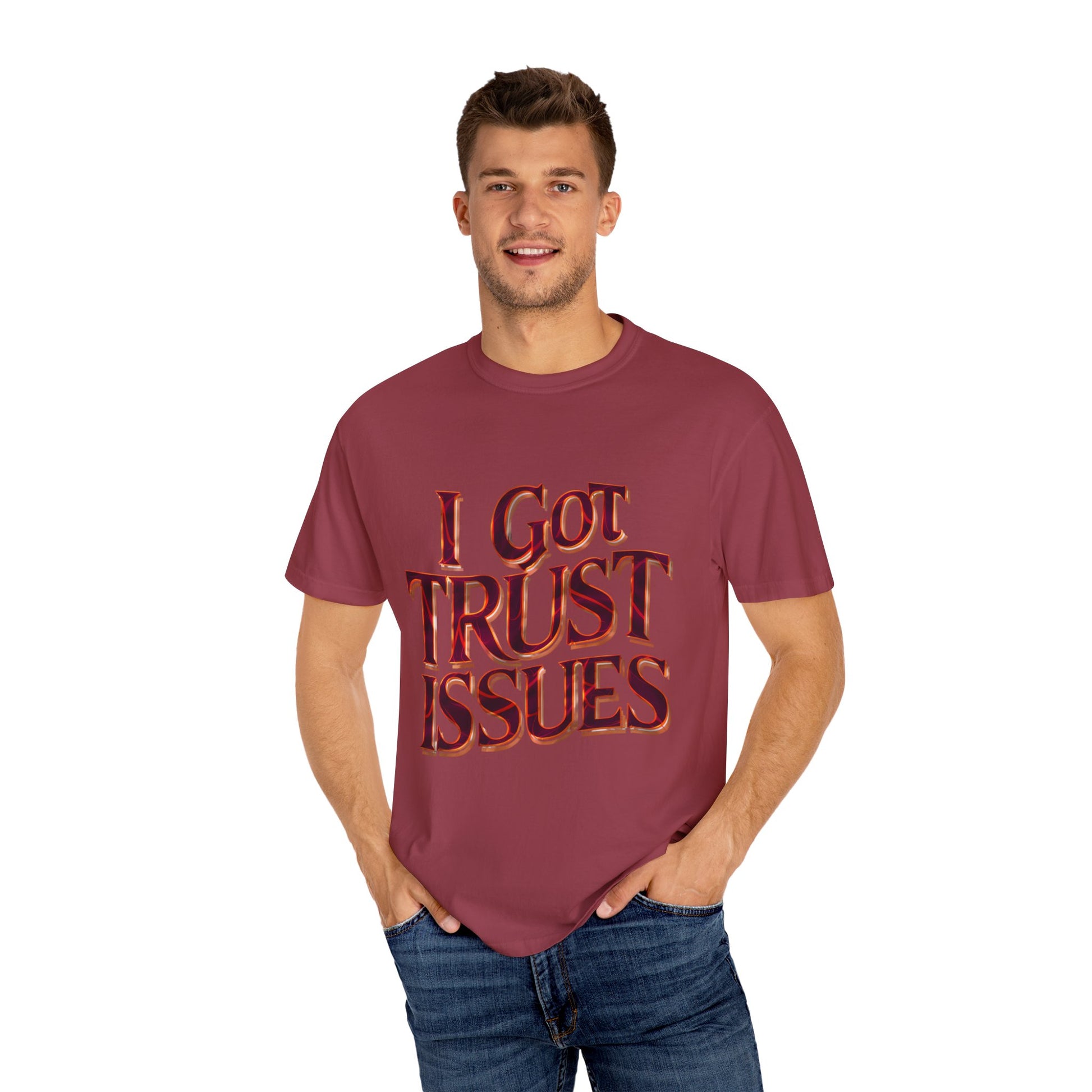 I Got Trust Issues Graphic Unisex Garment-dyed T-shirt Cotton Funny Humorous Graphic Soft Premium Unisex Men Women Chili T-shirt Birthday Gift-36