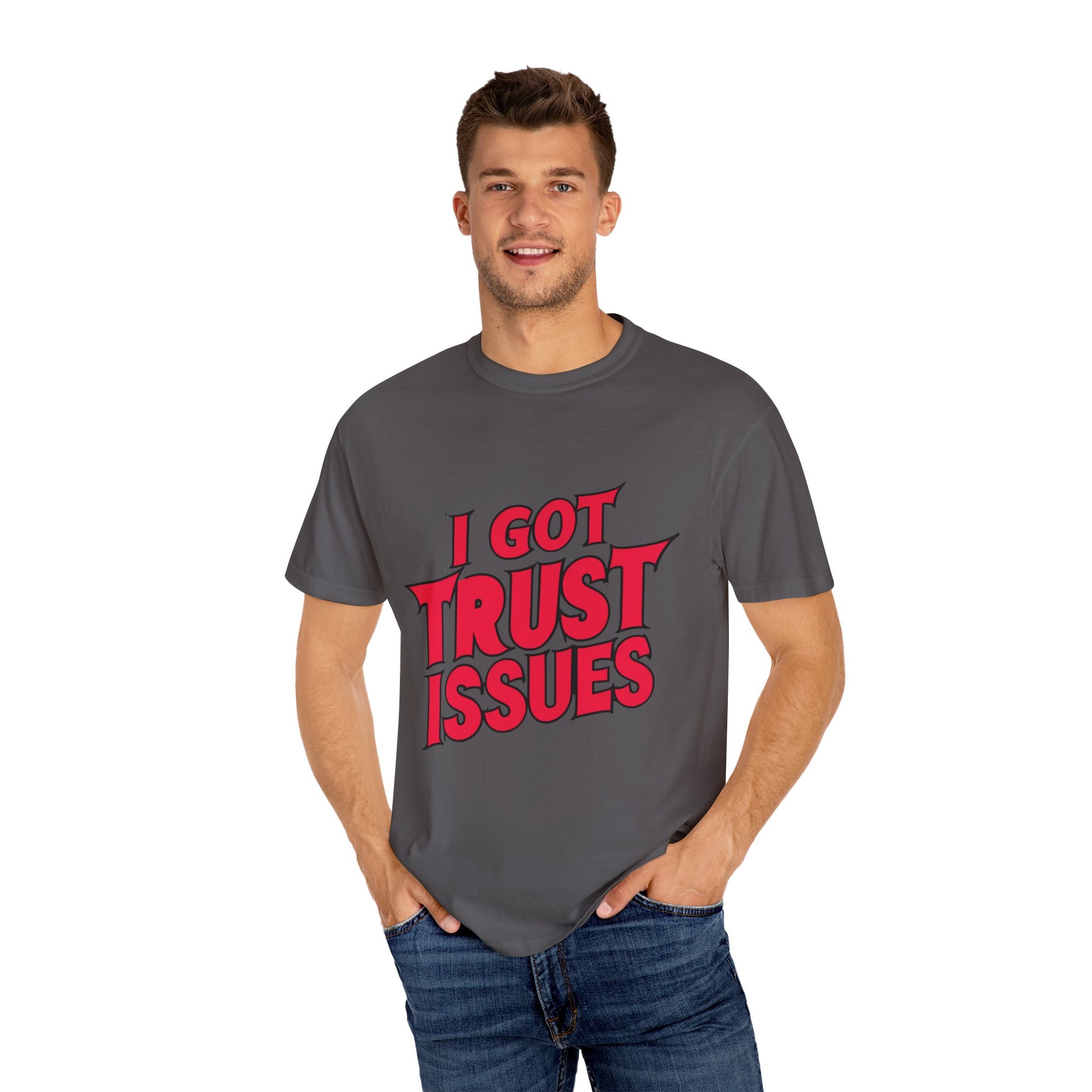 I Got Trust Issues Urban Hip Hop Graphic Unisex Garment-dyed T-shirt Cotton Funny Humorous Graphic Soft Premium Unisex Men Women Graphite T-shirt Birthday Gift-39