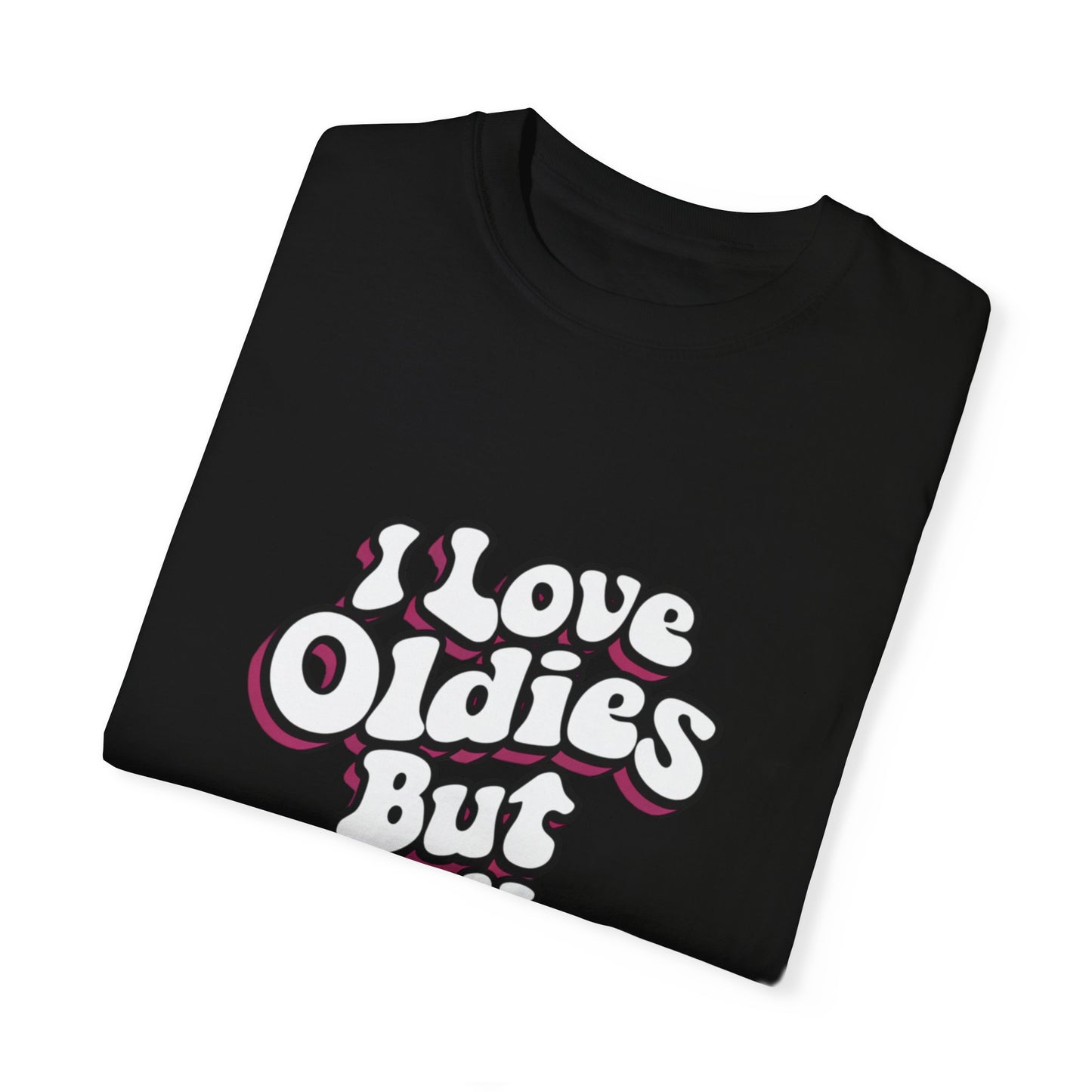 I Love Oldies but Goodies Music Urban Hip Hop Graphic Unisex Garment-dyed T-shirt Cotton Funny Humorous Graphic Soft Premium Unisex Men Women Black T-shirt Birthday Gift-17