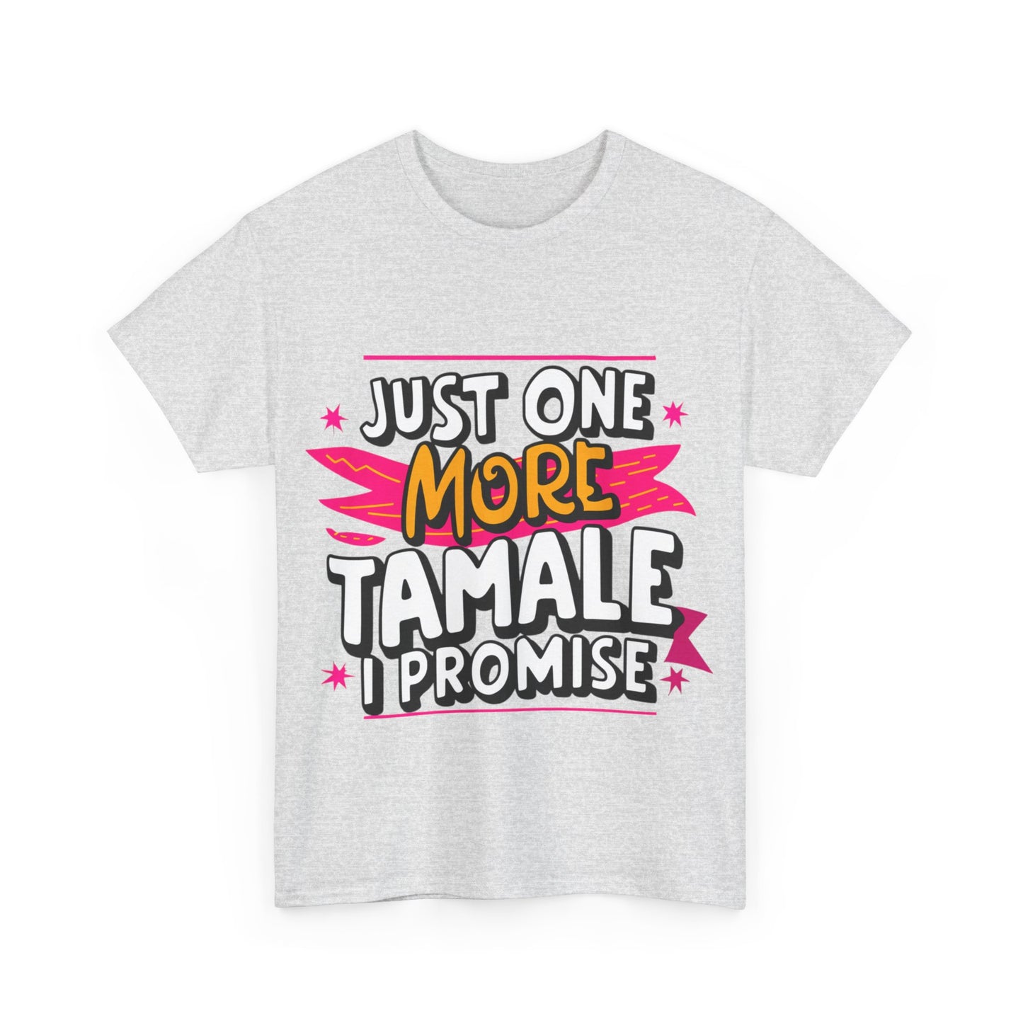 Just One More Tamale I Promise Mexican Food Graphic Unisex Heavy Cotton Tee Cotton Funny Humorous Graphic Soft Premium Unisex Men Women Ash T-shirt Birthday Gift-51