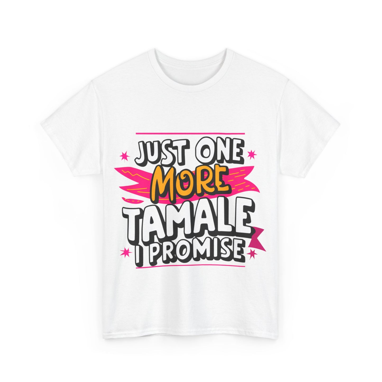 Just One More Tamale I Promise Mexican Food Graphic Unisex Heavy Cotton Tee Cotton Funny Humorous Graphic Soft Premium Unisex Men Women White T-shirt Birthday Gift-42