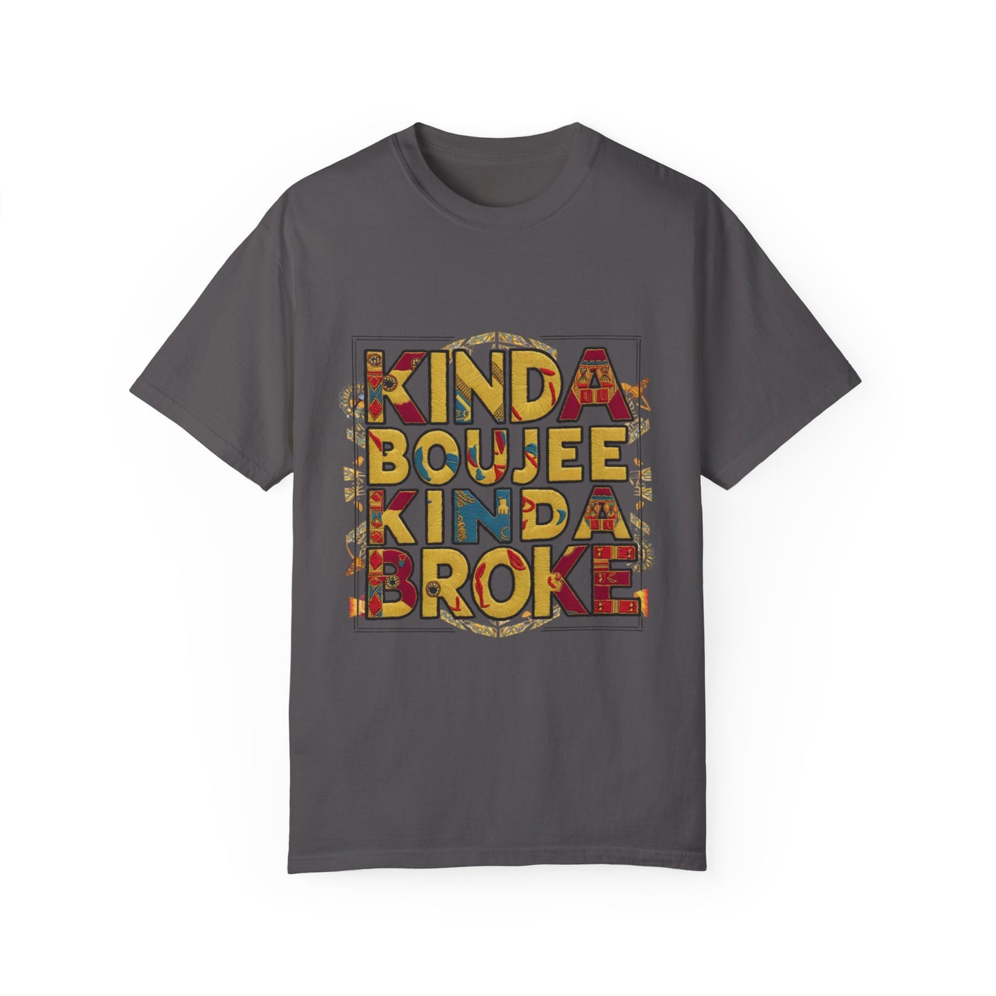 Kinda Boujee Kinda Broke Urban Sarcastic Graphic Unisex Garment Dyed T-shirt Cotton Funny Humorous Graphic Soft Premium Unisex Men Women Graphite T-shirt Birthday Gift-8