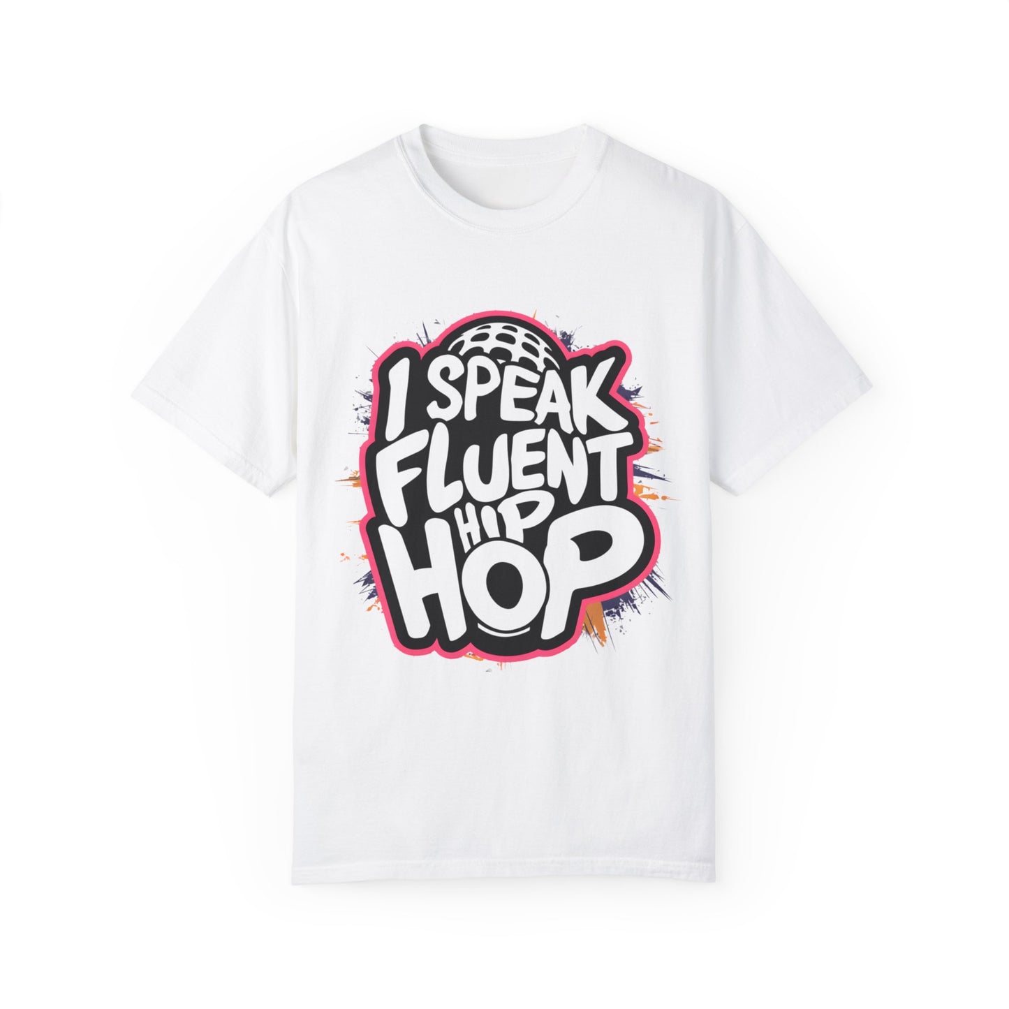 I Speak Fluent Hip Hop Urban Graphic Unisex Garment-dyed T-shirt Cotton Funny Humorous Graphic Soft Premium Unisex Men Women White T-shirt Birthday Gift-1