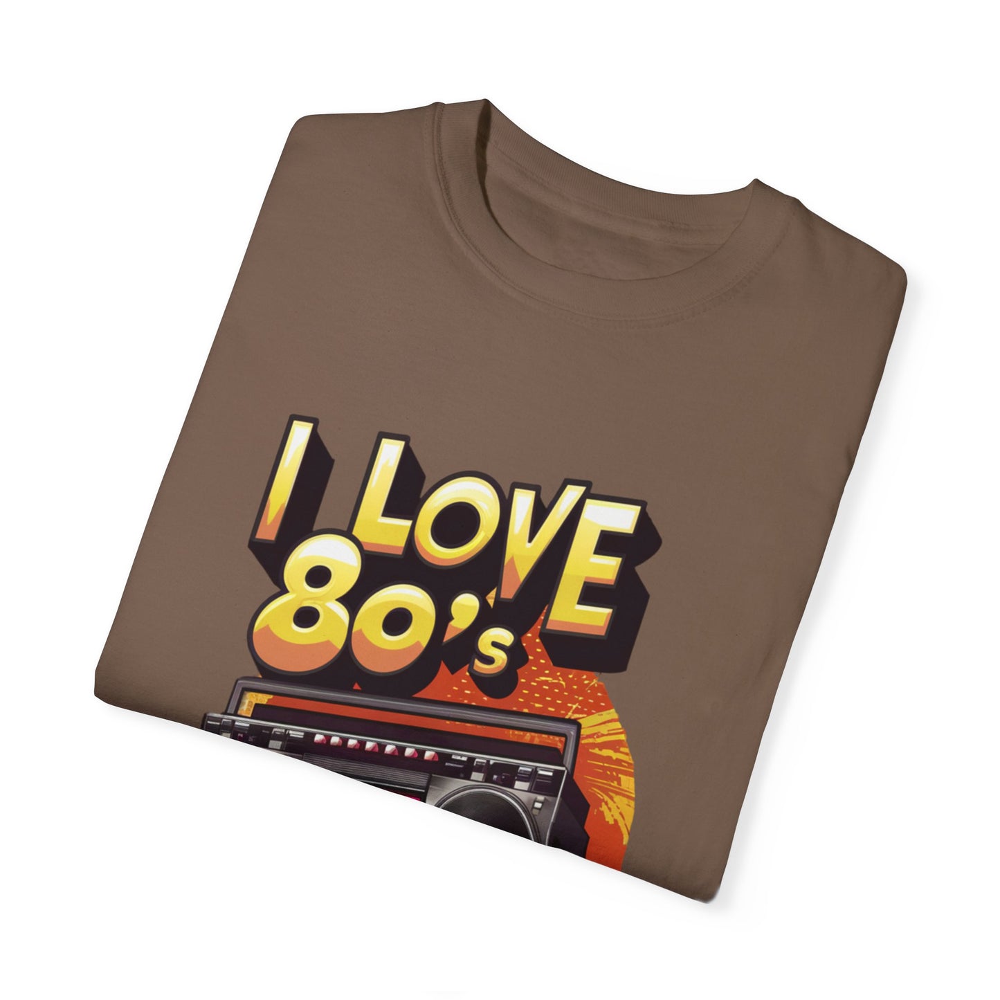 I Love 80's Hip Hop Graphic Unisex Garment-dyed T-shirt Cotton Funny Humorous Graphic Soft Premium Unisex Men Women Espresso T-shirt Birthday Gift-59