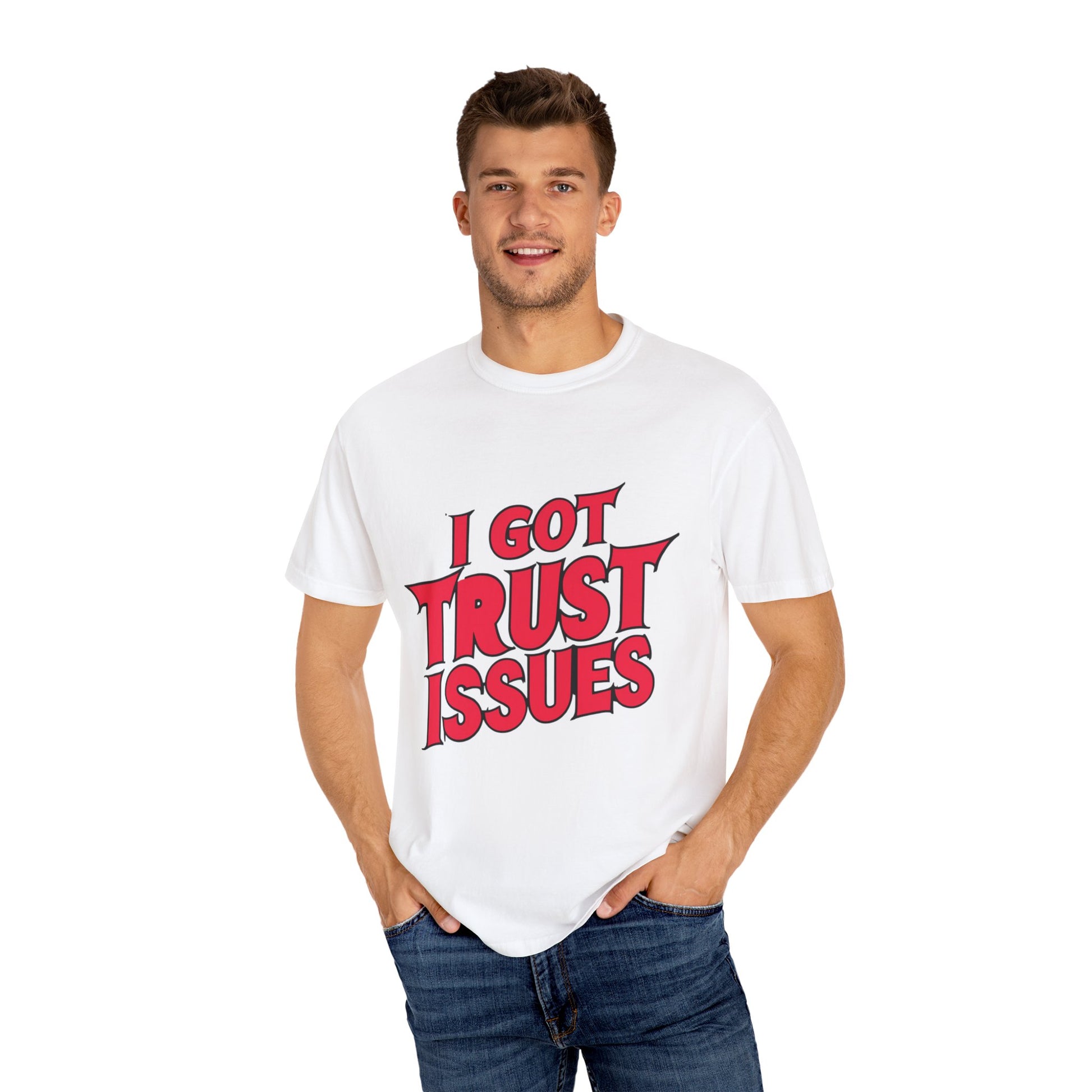 I Got Trust Issues Urban Hip Hop Graphic Unisex Garment-dyed T-shirt Cotton Funny Humorous Graphic Soft Premium Unisex Men Women White T-shirt Birthday Gift-24