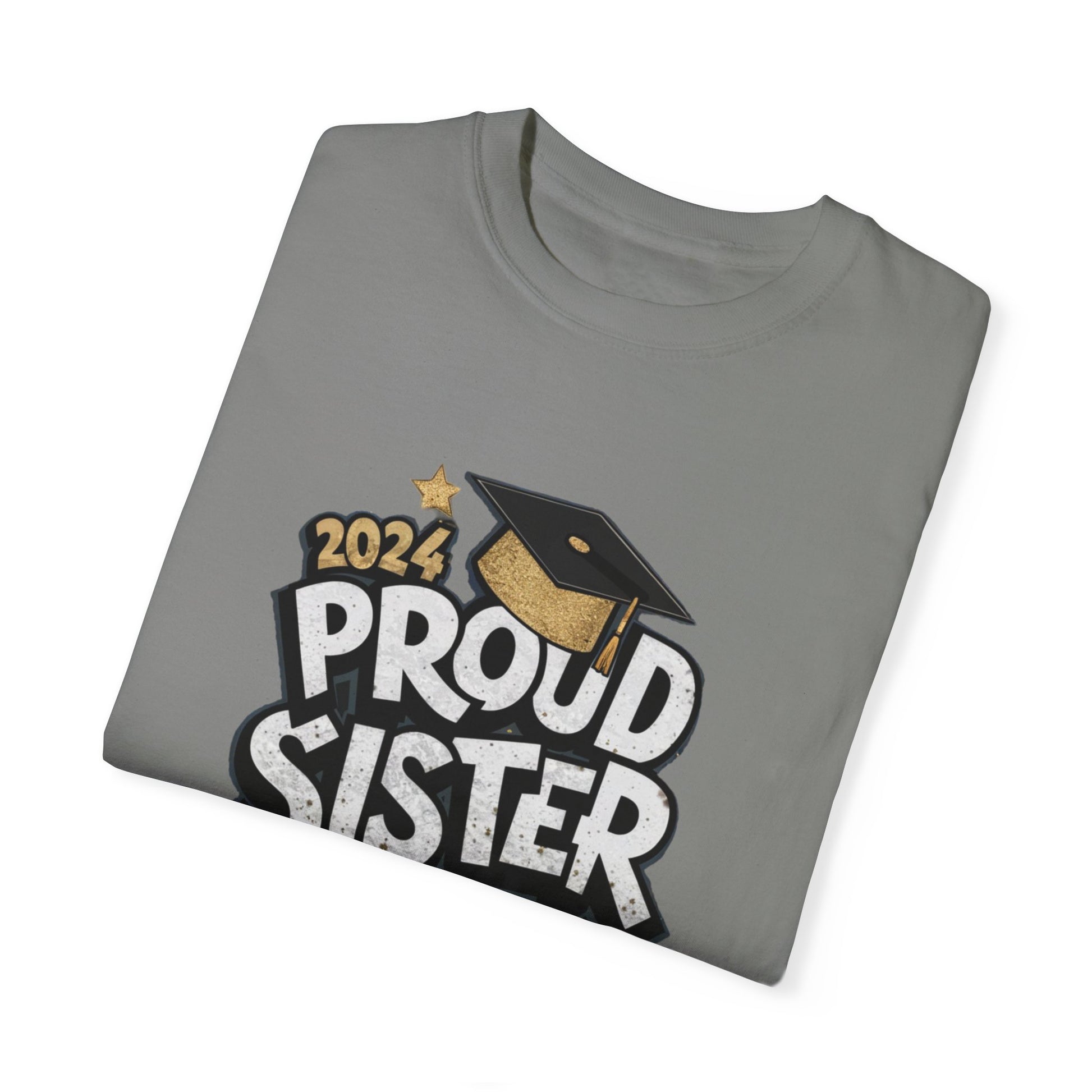 Proud Sister of a 2024 Graduate Unisex Garment-dyed T-shirt Cotton Funny Humorous Graphic Soft Premium Unisex Men Women Granite T-shirt Birthday Gift-26