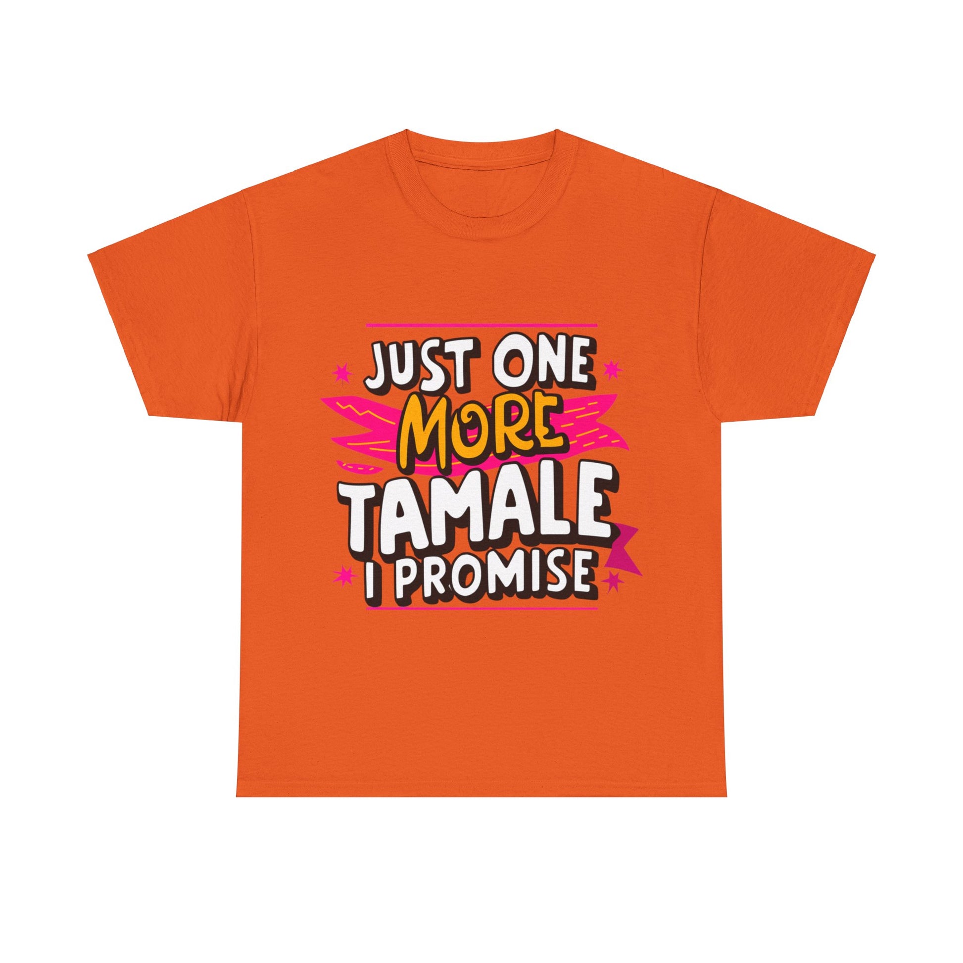 Just One More Tamale I Promise Mexican Food Graphic Unisex Heavy Cotton Tee Cotton Funny Humorous Graphic Soft Premium Unisex Men Women Orange T-shirt Birthday Gift-6