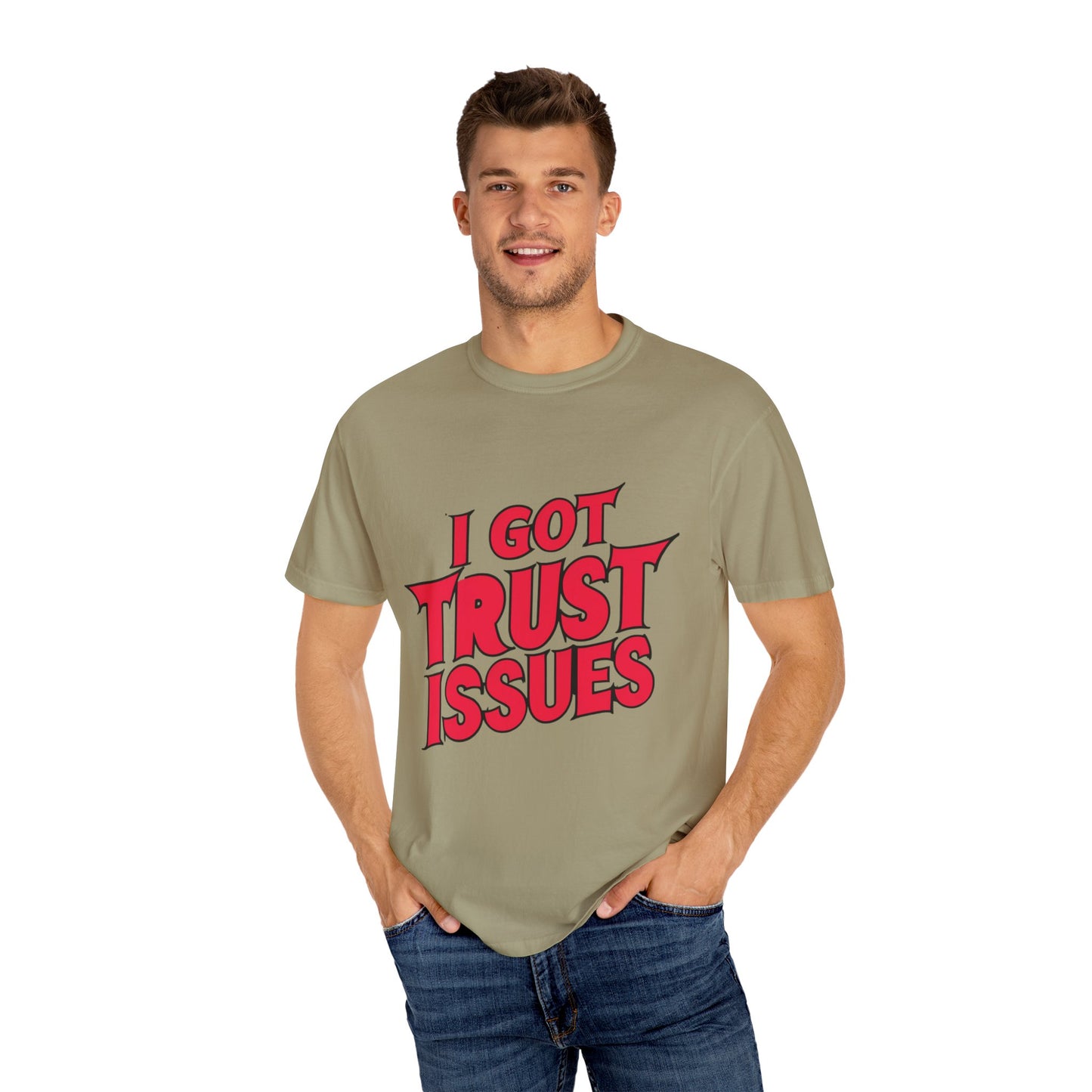 I Got Trust Issues Urban Hip Hop Graphic Unisex Garment-dyed T-shirt Cotton Funny Humorous Graphic Soft Premium Unisex Men Women Khaki T-shirt Birthday Gift-48