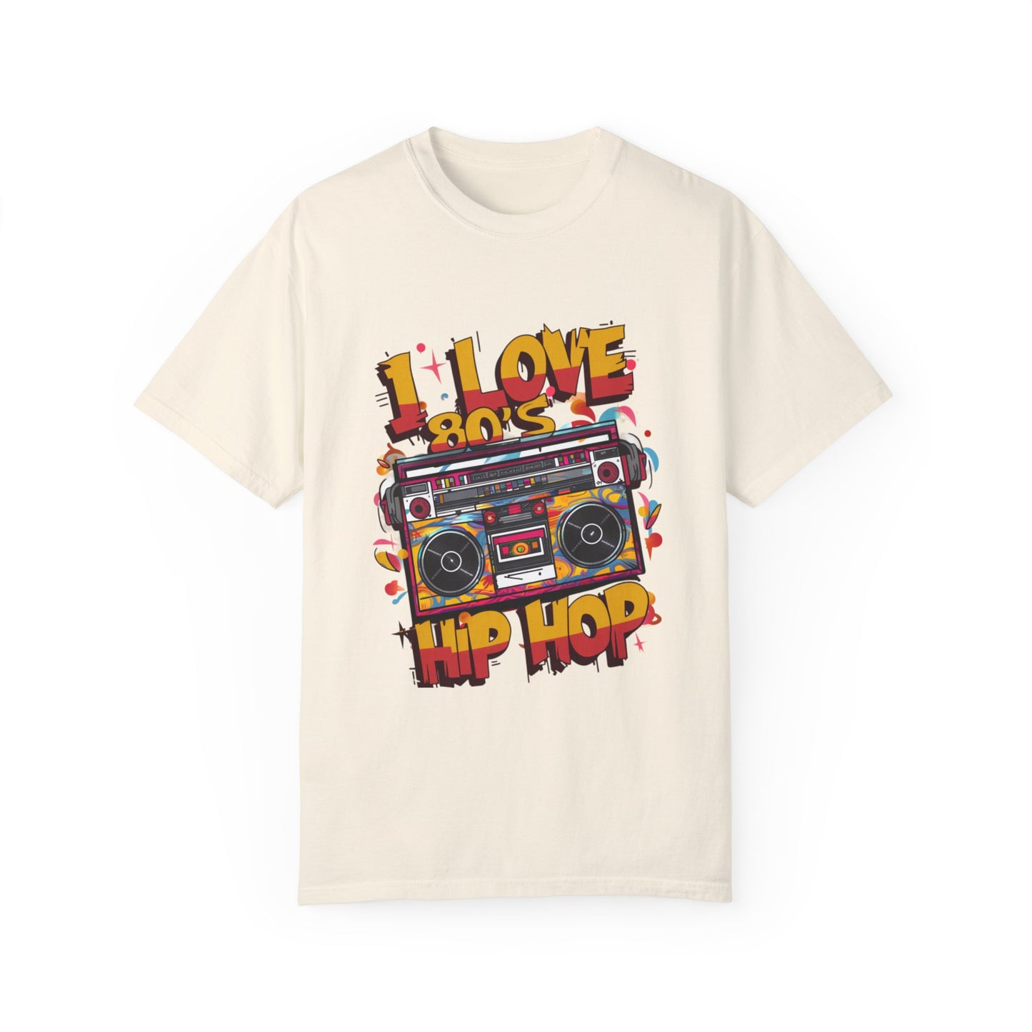 I Love 80's Hip Hop Graphic Unisex Garment-dyed T-shirt Cotton Funny Humorous Graphic Soft Premium Unisex Men Women Ivory T-shirt Birthday Gift-10