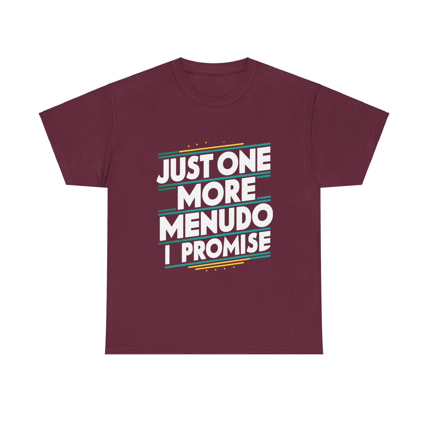 Just One More Menudo I Promise Mexican Food Graphic Unisex Heavy Cotton Tee Cotton Funny Humorous Graphic Soft Premium Unisex Men Women Maroon T-shirt Birthday Gift-5