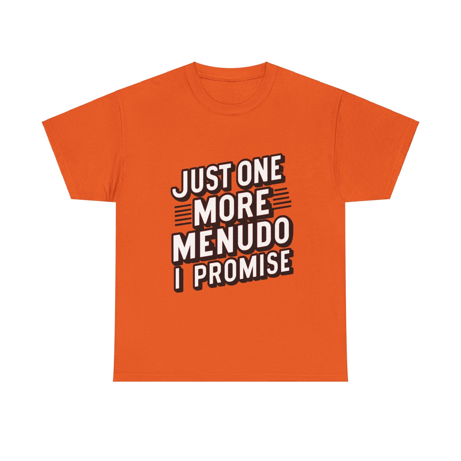 Just One More Menudo I Promise Mexican Food Graphic Unisex Heavy Cotton Tee Cotton Funny Humorous Graphic Soft Premium Unisex Men Women Orange T-shirt Birthday Gift-6