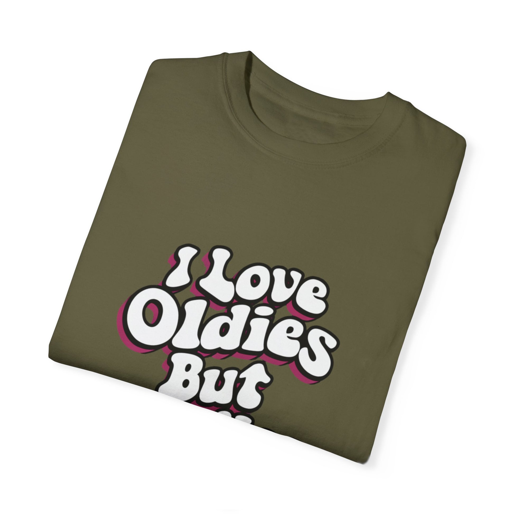 I Love Oldies but Goodies Music Urban Hip Hop Graphic Unisex Garment-dyed T-shirt Cotton Funny Humorous Graphic Soft Premium Unisex Men Women Sage T-shirt Birthday Gift-53