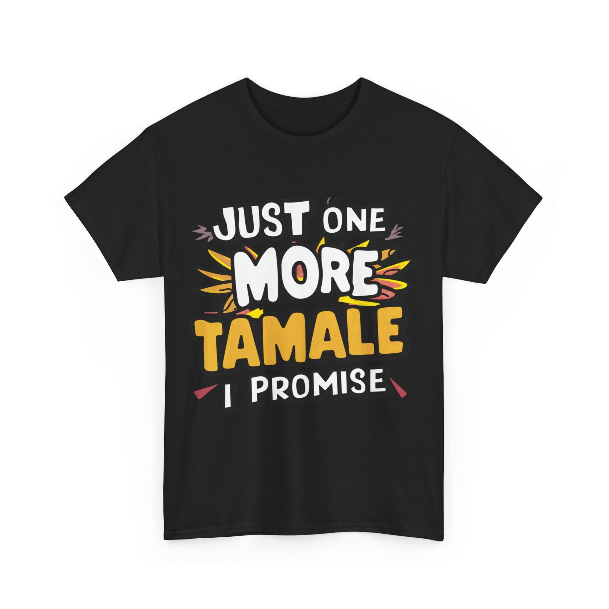 Just One More Tamale I Promise Mexican Food Graphic Unisex Heavy Cotton Tee Cotton Funny Humorous Graphic Soft Premium Unisex Men Women Black T-shirt Birthday Gift-15