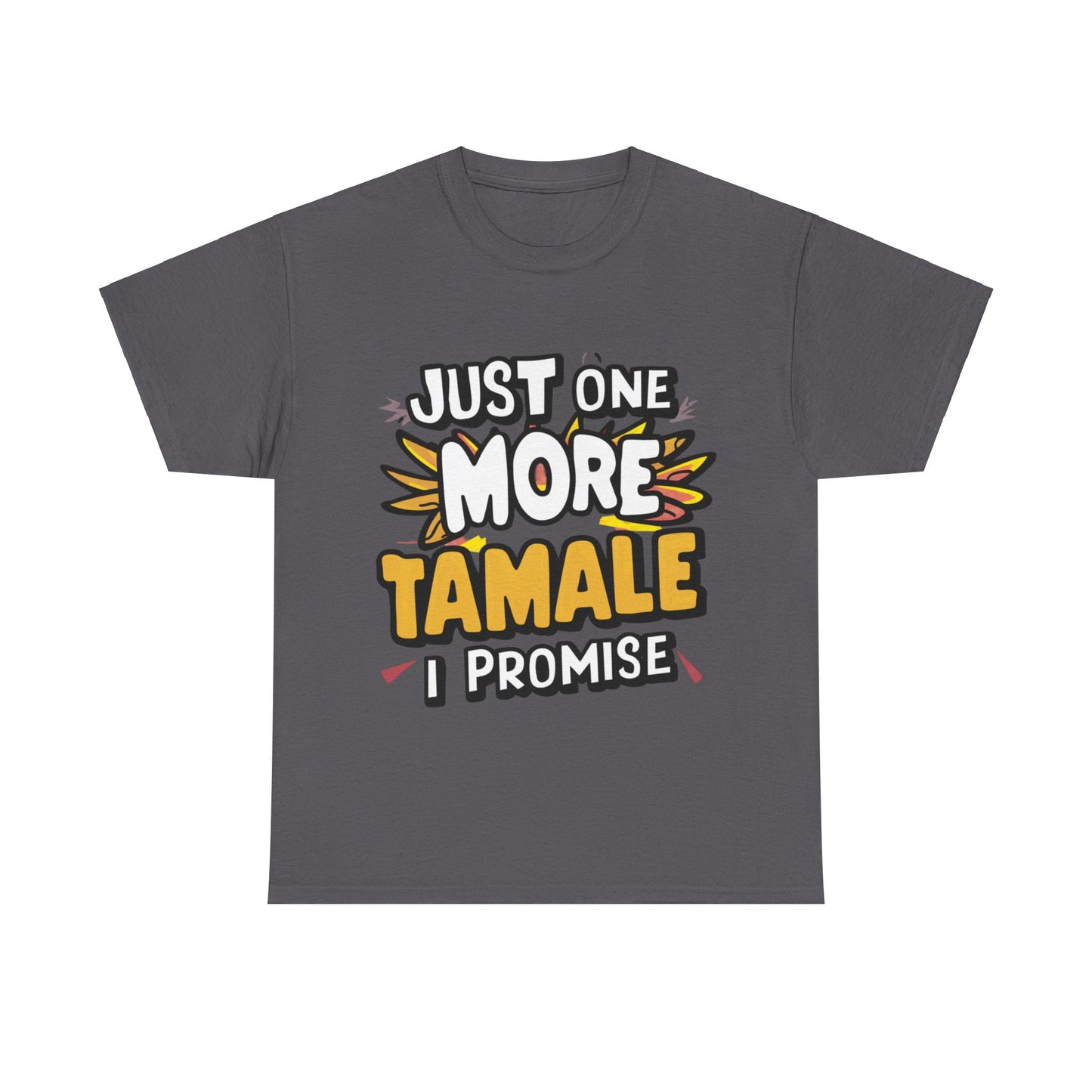 Just One More Tamale I Promise Mexican Food Graphic Unisex Heavy Cotton Tee Cotton Funny Humorous Graphic Soft Premium Unisex Men Women Charcoal T-shirt Birthday Gift-2