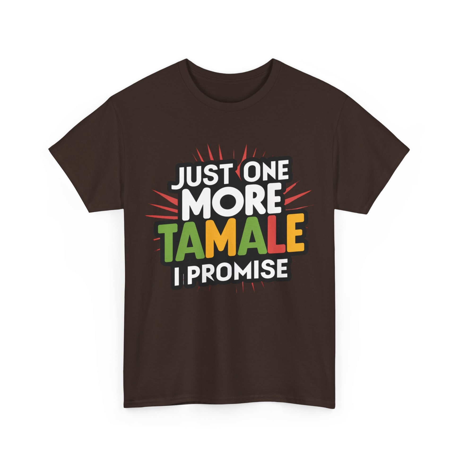 Just One More Tamale I Promise Mexican Food Graphic Unisex Heavy Cotton Tee Cotton Funny Humorous Graphic Soft Premium Unisex Men Women Dark Chocolate T-shirt Birthday Gift-21