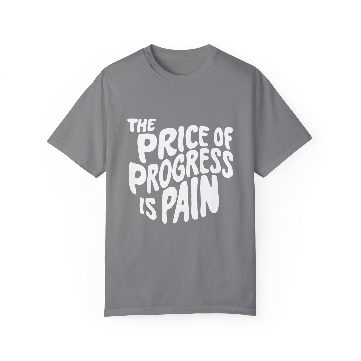 The Price of Progress is Pain Urban Sarcastic Graphic Unisex Garment Dyed T-shirt Cotton Funny Humorous Graphic Soft Premium Unisex Men Women Grey T-shirt Birthday Gift-8