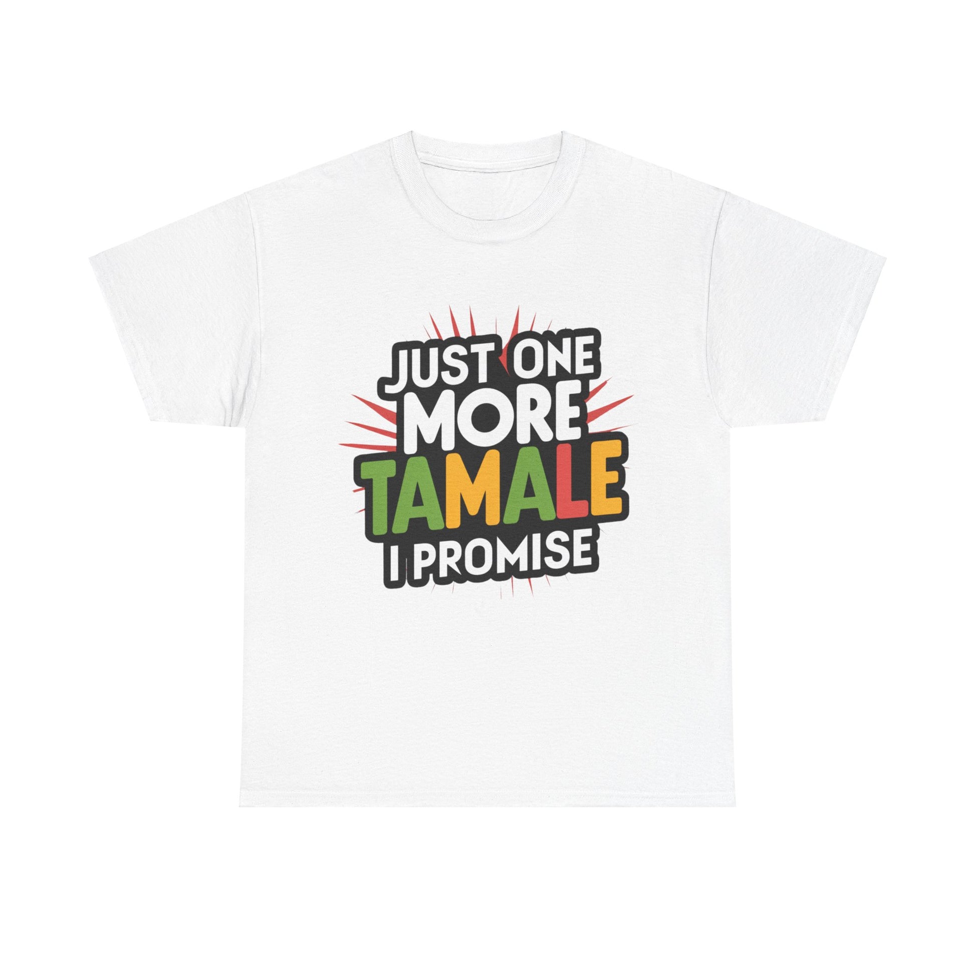 Just One More Tamale I Promise Mexican Food Graphic Unisex Heavy Cotton Tee Cotton Funny Humorous Graphic Soft Premium Unisex Men Women White T-shirt Birthday Gift-10