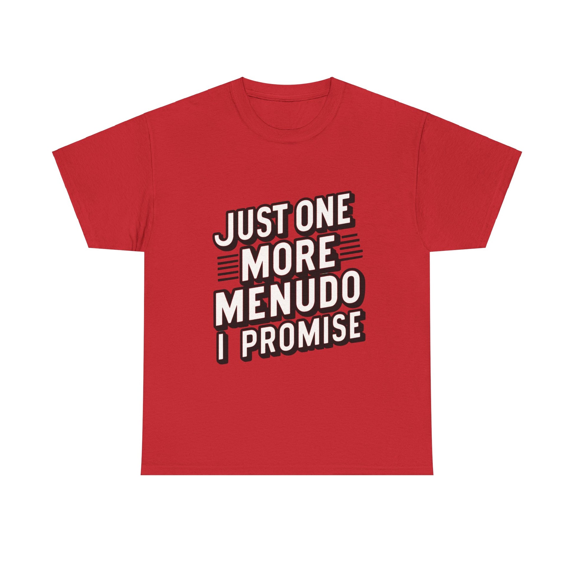 Just One More Menudo I Promise Mexican Food Graphic Unisex Heavy Cotton Tee Cotton Funny Humorous Graphic Soft Premium Unisex Men Women Red T-shirt Birthday Gift-7