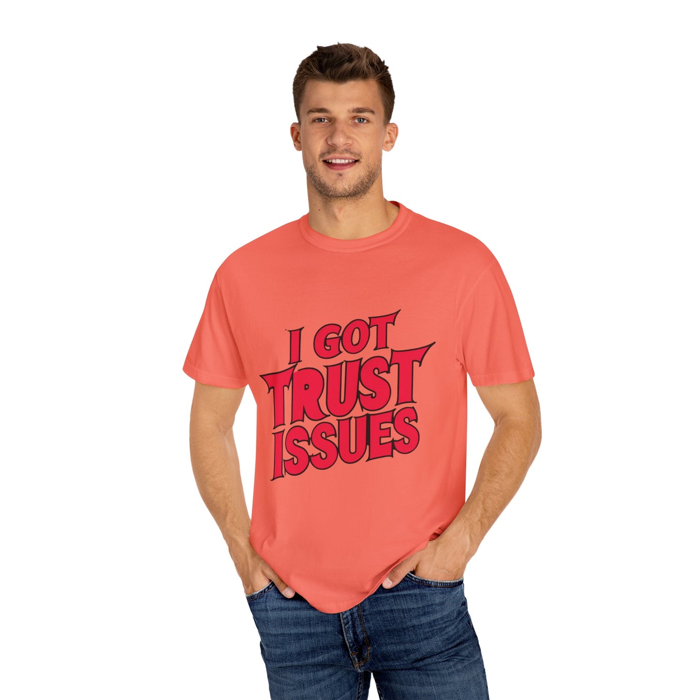 I Got Trust Issues Urban Hip Hop Graphic Unisex Garment-dyed T-shirt Cotton Funny Humorous Graphic Soft Premium Unisex Men Women Bright Salmon T-shirt Birthday Gift-33