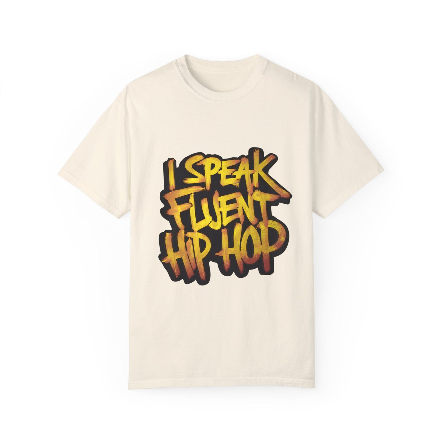 I Speak Fluent Hip Hop Urban Graphic Unisex Garment-dyed T-shirt Cotton Funny Humorous Graphic Soft Premium Unisex Men Women Ivory T-shirt Birthday Gift-10