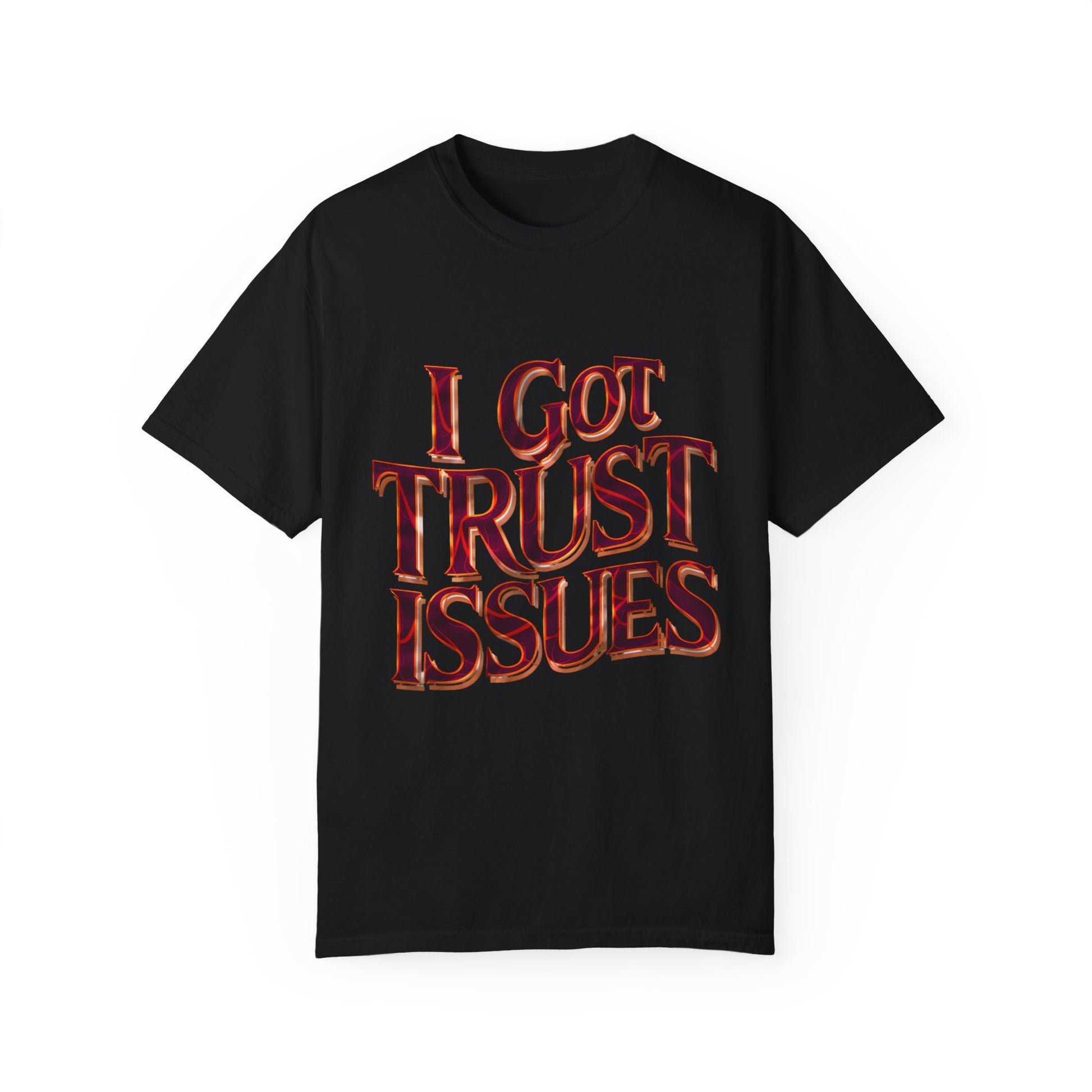 I Got Trust Issues Graphic Unisex Garment-dyed T-shirt Cotton Funny Humorous Graphic Soft Premium Unisex Men Women Black T-shirt Birthday Gift-2